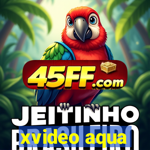 xvideo aqua